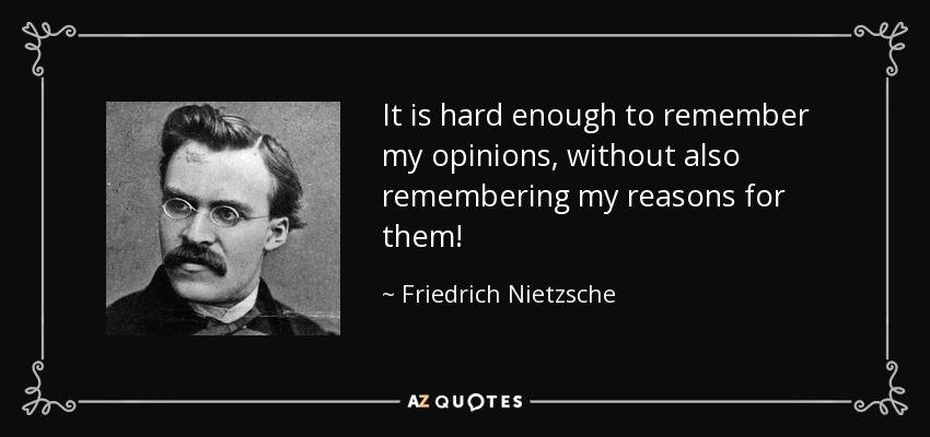 o-remember-my-opinions-without-also-remembering-my-reasons-for-them-friedrich-nietzsche-34-40-02.jpg