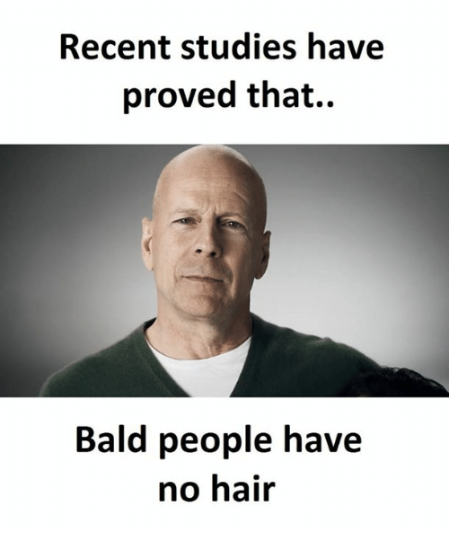 recent-studies-have-proved-that-bald-people-have-no-hair-16276557.png